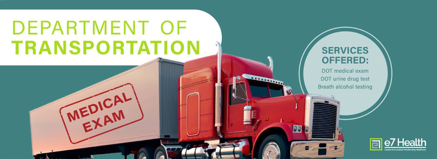 E7Health Offers DOT & Commercial Drivers License Exams